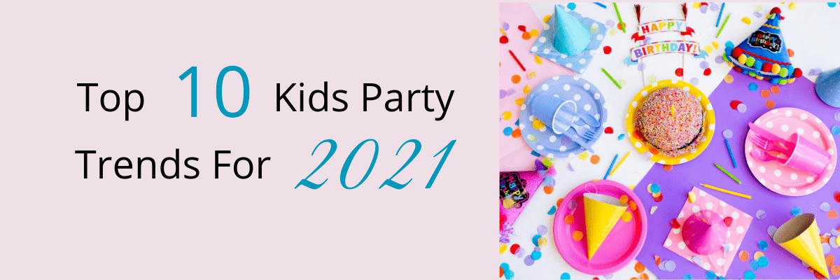 kids birthday party, kids party, top 10 kids party trends 2021